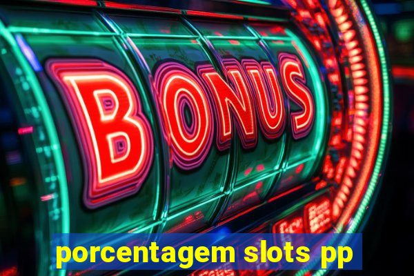 porcentagem slots pp